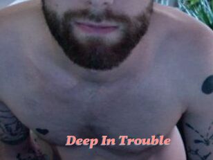 Deep_In_Trouble