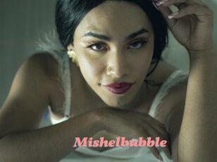 Mishelbubble